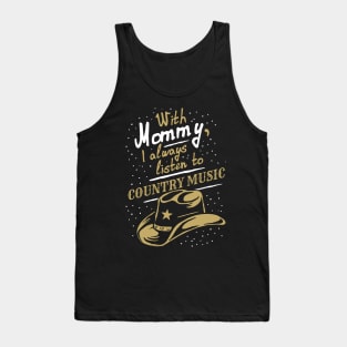 With Mommy, I always listen to Country music, funny phrase Tank Top